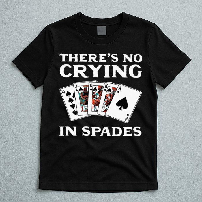 Theres No Crying In Spades Card Game T-Shirt