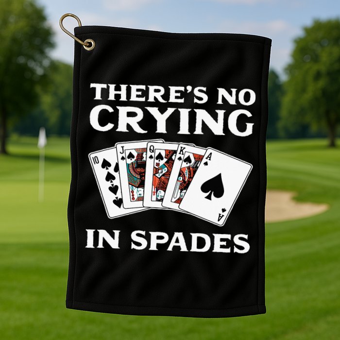 Theres No Crying In Spades Card Game Golf Towel