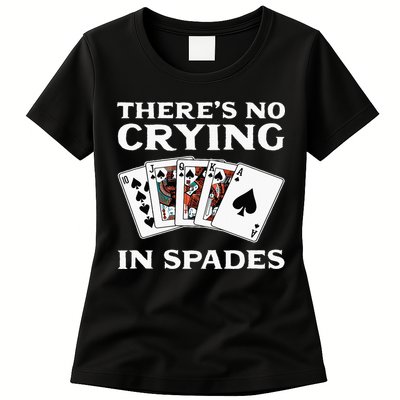 Theres No Crying In Spades Card Game Womens T-Shirt