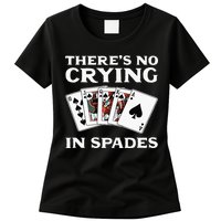 Theres No Crying In Spades Card Game Womens T-Shirt