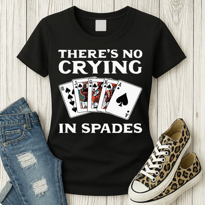 Theres No Crying In Spades Card Game Womens T-Shirt
