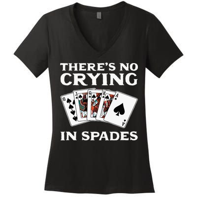 Theres No Crying In Spades Card Game Women's V-Neck T-Shirt