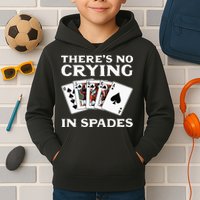 Theres No Crying In Spades Card Game Kids Hoodie