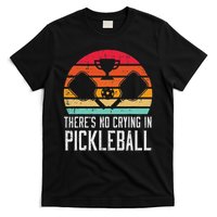 Theres No Crying In Pickleball Pickle Ball Women T-Shirt