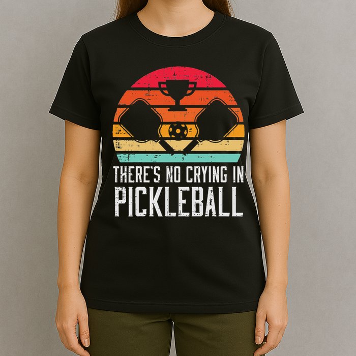 Theres No Crying In Pickleball Pickle Ball Women T-Shirt