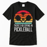 Theres No Crying In Pickleball Pickle Ball Women Tall T-Shirt
