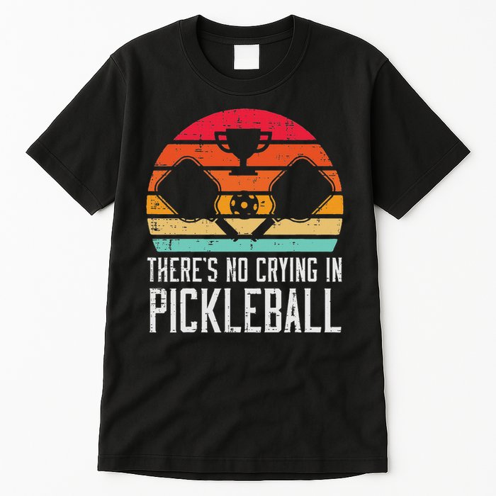 Theres No Crying In Pickleball Pickle Ball Women Tall T-Shirt