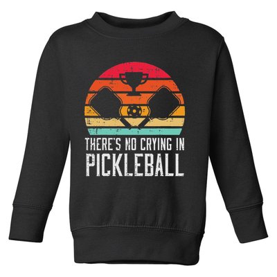 Theres No Crying In Pickleball Pickle Ball Women Toddler Sweatshirt