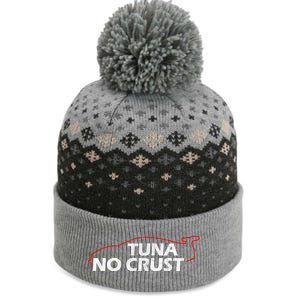 Tuna No Crust Cool For Tuna Lovers Cool Gift The Baniff Cuffed Pom Beanie