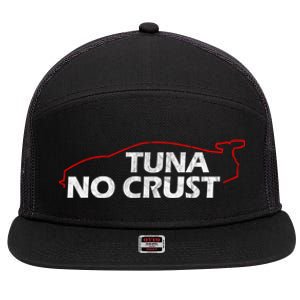 Tuna No Crust Cool For Tuna Lovers Cool Gift 7 Panel Mesh Trucker Snapback Hat