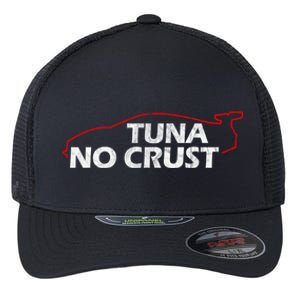 Tuna No Crust Cool For Tuna Lovers Cool Gift Flexfit Unipanel Trucker Cap