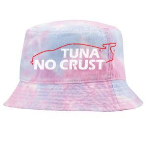 Tuna No Crust Cool For Tuna Lovers Cool Gift Tie-Dyed Bucket Hat