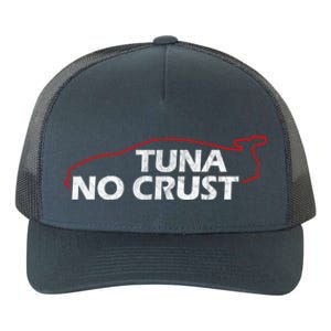 Tuna No Crust Cool For Tuna Lovers Cool Gift Yupoong Adult 5-Panel Trucker Hat