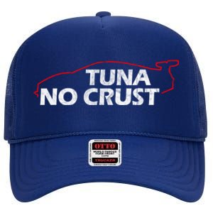 Tuna No Crust Cool For Tuna Lovers Cool Gift High Crown Mesh Back Trucker Hat