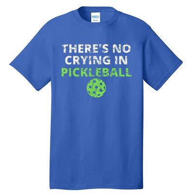 There's No Crying In Pickleball Paddles Sport Tall T-Shirt