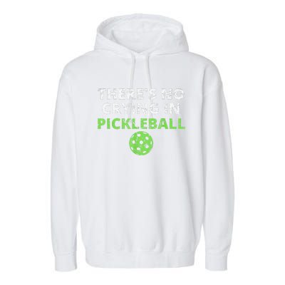 There's No Crying In Pickleball Paddles Sport Garment-Dyed Fleece Hoodie