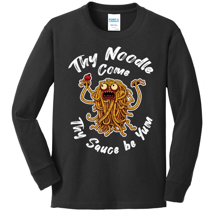 Thy Noodle Come Thy Sauce Be Yum Kids Long Sleeve Shirt