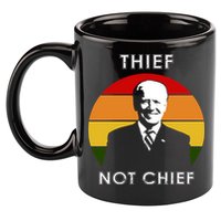 Thief Not Chief Funny Anti Joe Biden 11oz C Handle Ceramic Mug