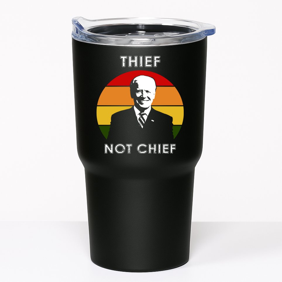 Thief Not Chief Funny Anti Joe Biden Tumbler