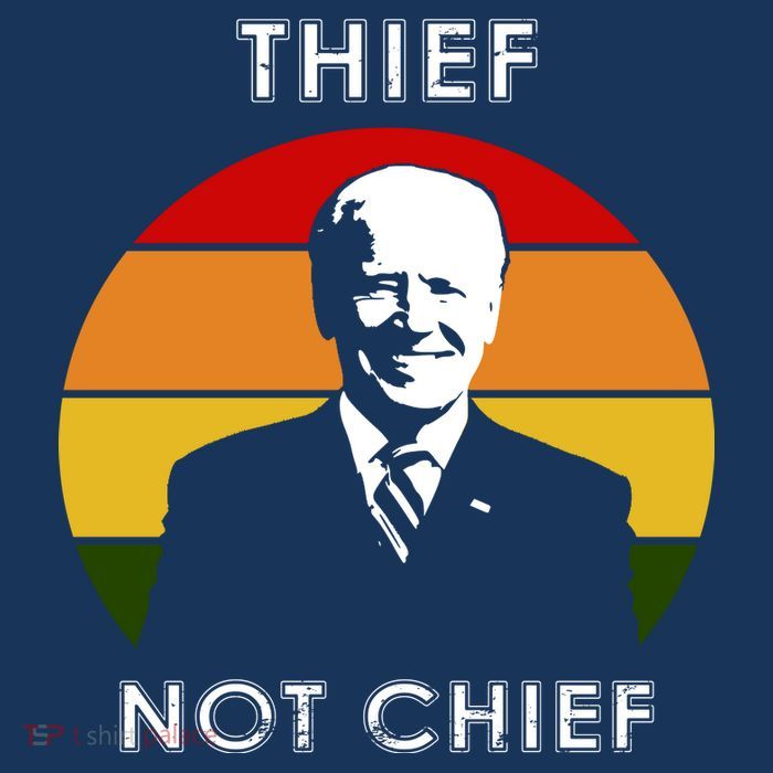 Thief Not Chief Funny Anti Joe Biden T-Shirt