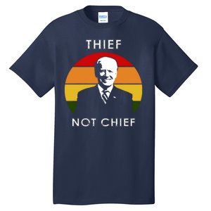 Thief Not Chief Funny Anti Joe Biden Tall T-Shirt