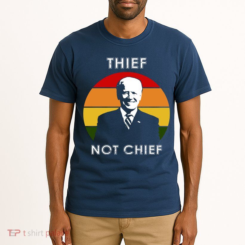 Thief Not Chief Funny Anti Joe Biden Tall T-Shirt