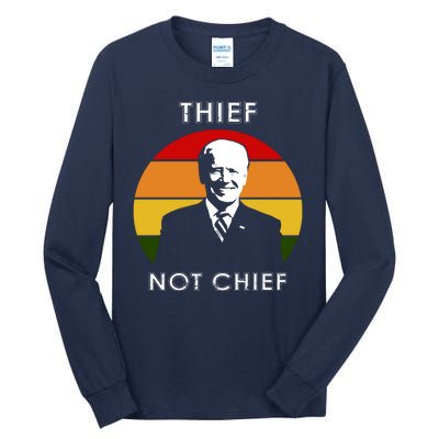 Thief Not Chief Funny Anti Joe Biden Tall Long Sleeve T-Shirt