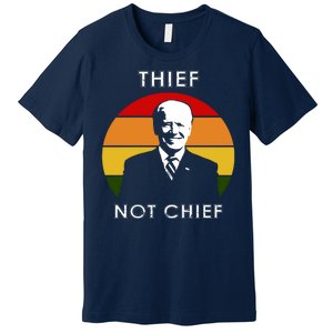 Thief Not Chief Funny Anti Joe Biden Premium T-Shirt