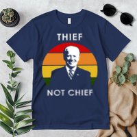 Thief Not Chief Funny Anti Joe Biden Premium T-Shirt