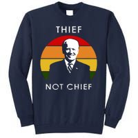 Thief Not Chief Funny Anti Joe Biden Tall Sweatshirt