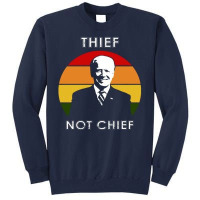 Thief Not Chief Funny Anti Joe Biden Tall Sweatshirt