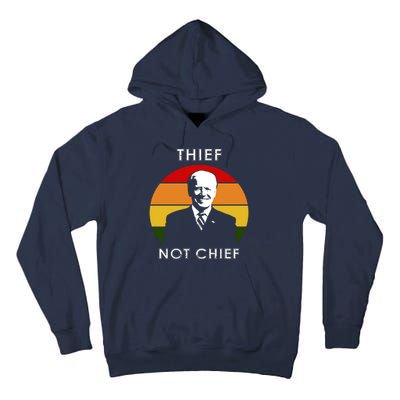 Thief Not Chief Funny Anti Joe Biden Tall Hoodie