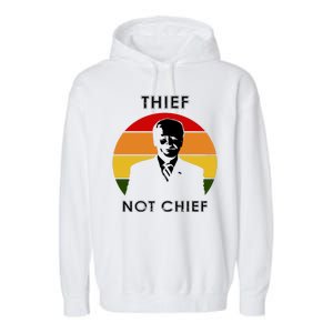 Thief Not Chief Funny Anti Joe Biden Garment-Dyed Fleece Hoodie