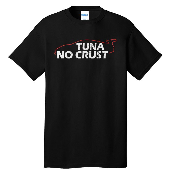 Tuna No Crust Cool For Tuna Lovers Tall T-Shirt