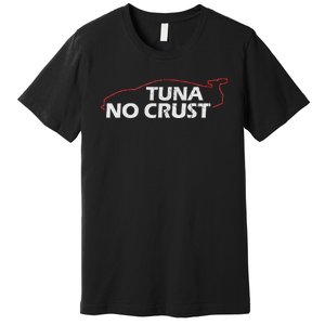 Tuna No Crust Cool For Tuna Lovers Premium T-Shirt