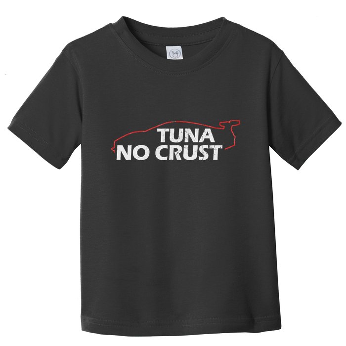 Tuna No Crust Cool For Tuna Lovers Toddler T-Shirt