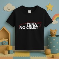 Tuna No Crust Cool For Tuna Lovers Toddler T-Shirt