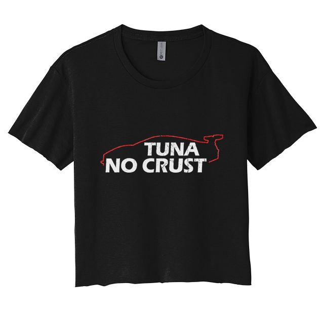 Tuna No Crust Cool For Tuna Lovers Crop Top