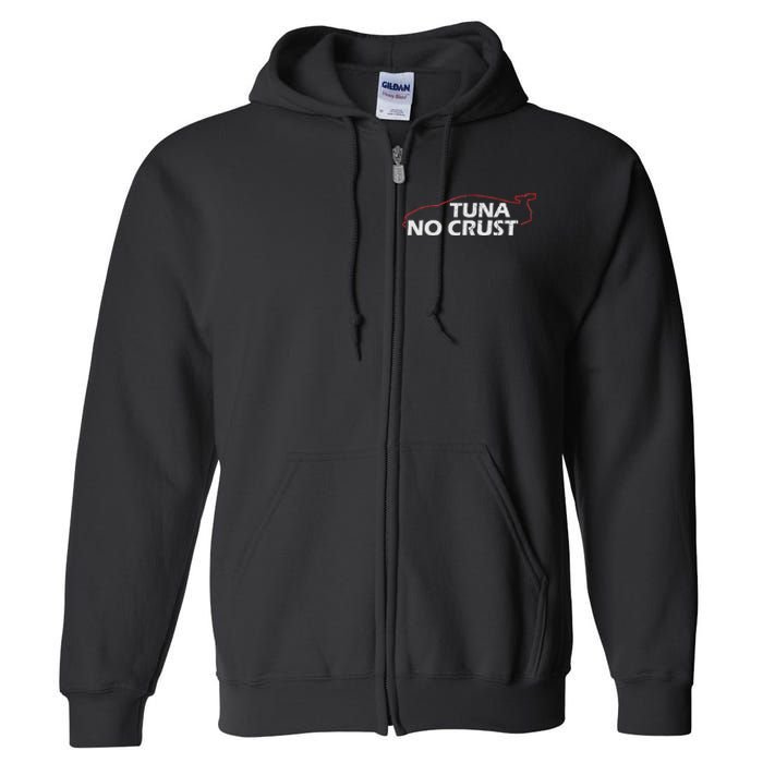 Tuna No Crust Cool For Tuna Lovers Full Zip Hoodie