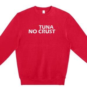 Tuna No Crust Cool For Tuna Lovers Premium Crewneck Sweatshirt