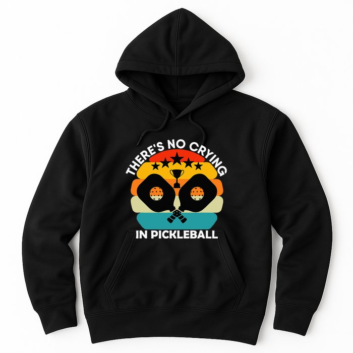 Theres No Crying In Pickleball Sports Love Funny Retro Hoodie