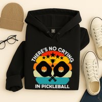 Theres No Crying In Pickleball Sports Love Funny Retro Hoodie