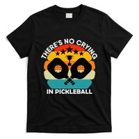 Theres No Crying In Pickleball Sports Love Funny Retro T-Shirt