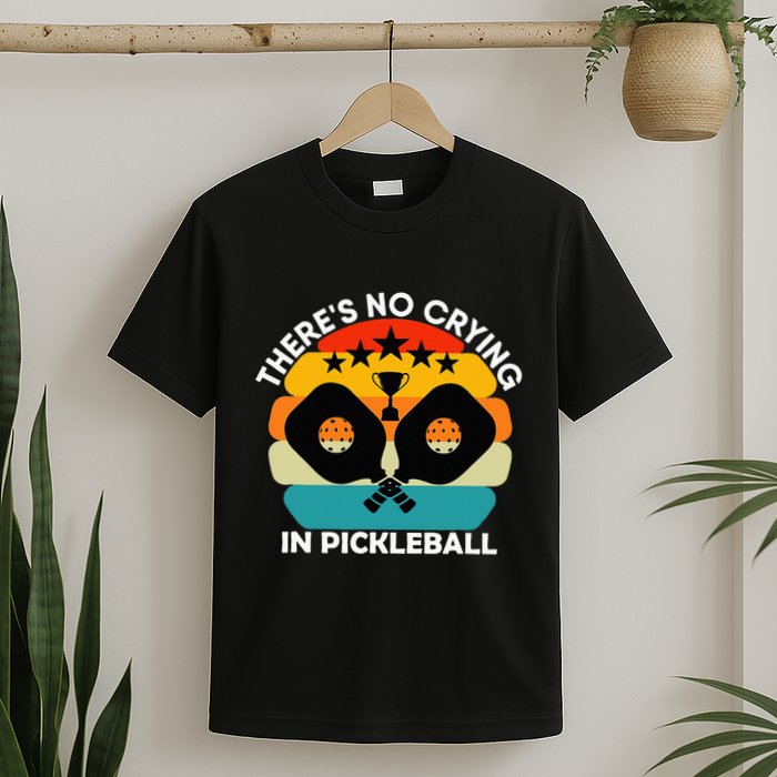 Theres No Crying In Pickleball Sports Love Funny Retro T-Shirt
