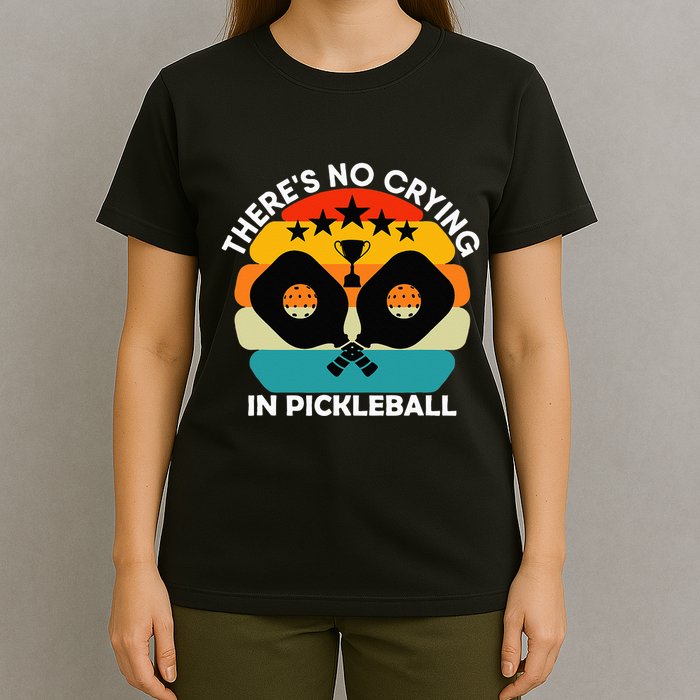 Theres No Crying In Pickleball Sports Love Funny Retro T-Shirt