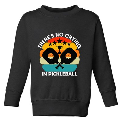 Theres No Crying In Pickleball Sports Love Funny Retro Toddler Sweatshirt