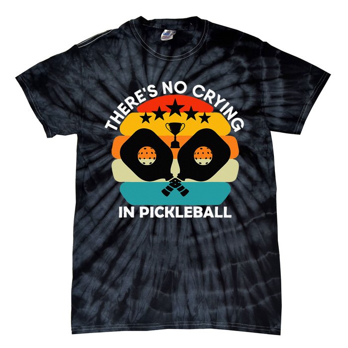 Theres No Crying In Pickleball Sports Love Funny Retro Tie-Dye T-Shirt