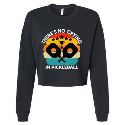 Theres No Crying In Pickleball Sports Love Funny Retro Cropped Pullover Crew