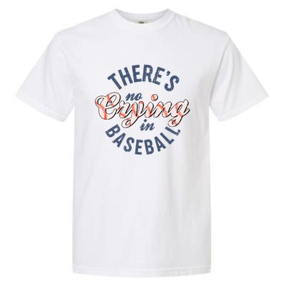 ThereS No Crying In Mama Baseball Funny Garment-Dyed Heavyweight T-Shirt