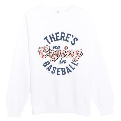 ThereS No Crying In Mama Baseball Funny Premium Crewneck Sweatshirt